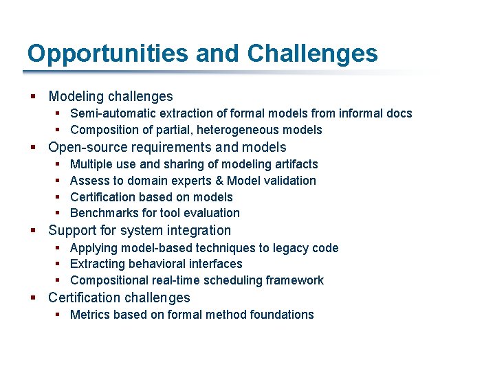 Opportunities and Challenges § Modeling challenges § Semi-automatic extraction of formal models from informal