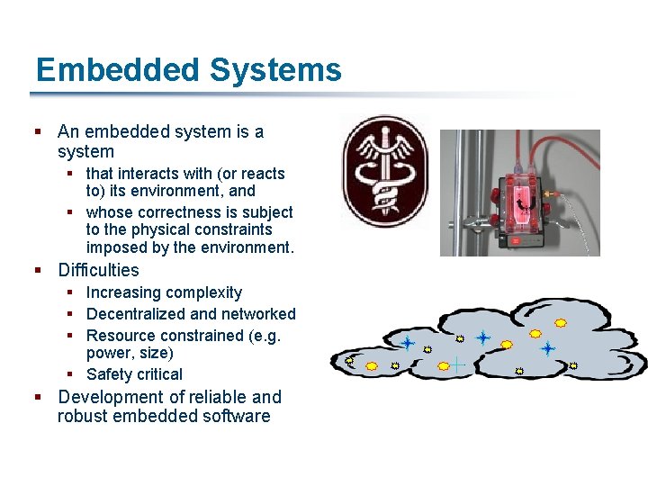 Embedded Systems § An embedded system is a system § that interacts with (or