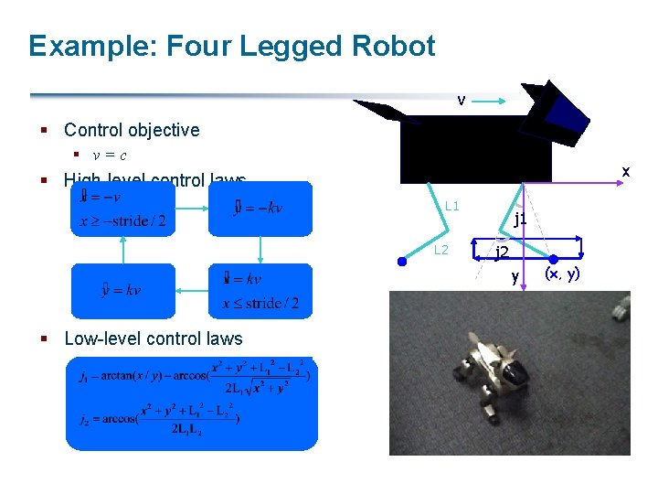 Example: Four Legged Robot v § Control objective § v=c x § High-level control
