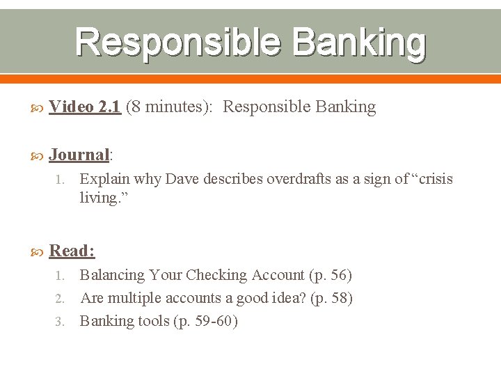 Responsible Banking Video 2. 1 (8 minutes): Responsible Banking Journal: 1. Explain why Dave