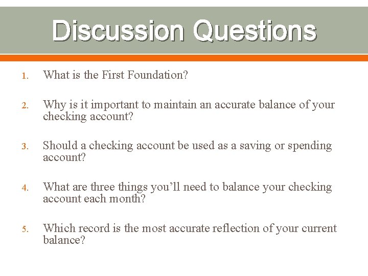 Discussion Questions 1. What is the First Foundation? 2. Why is it important to