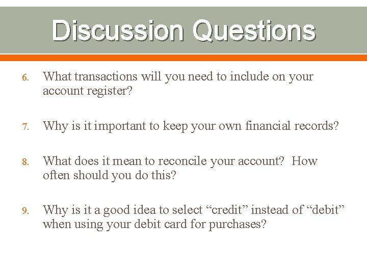 Discussion Questions 6. What transactions will you need to include on your account register?