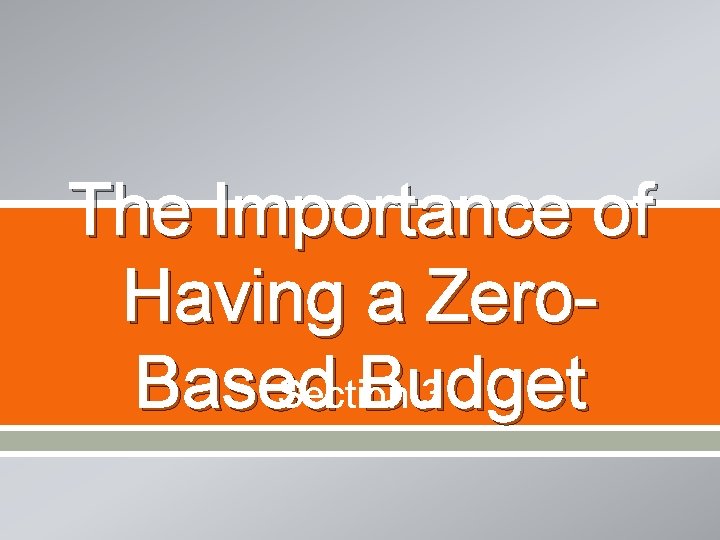 The Importance of Having a Zero. Based Budget Section 3 