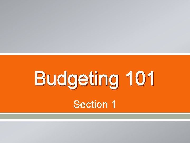 Budgeting 101 Section 1 