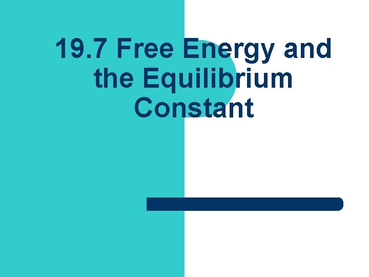 19. 7 Free Energy and the Equilibrium Constant 