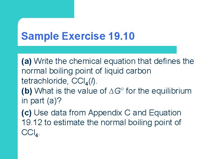 Sample Exercise 19. 10 (a) Write the chemical equation that defines the normal boiling