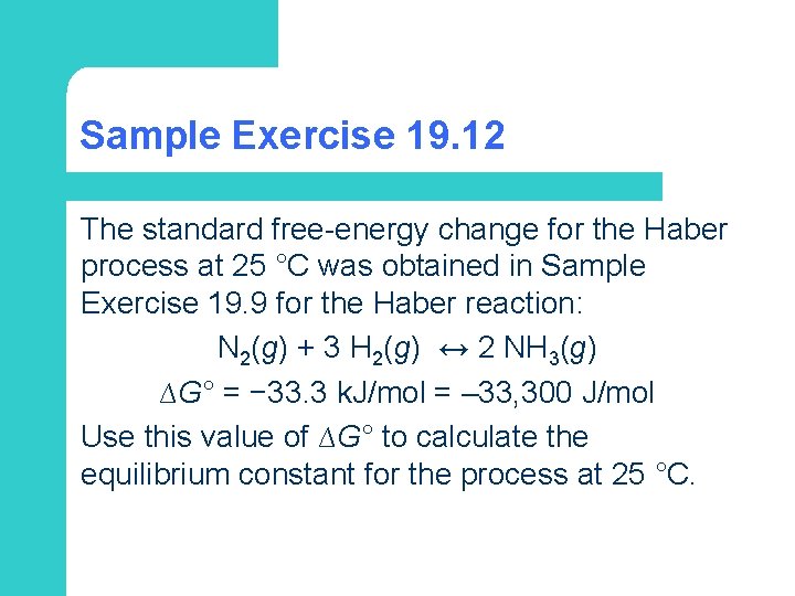 Sample Exercise 19. 12 The standard free-energy change for the Haber process at 25