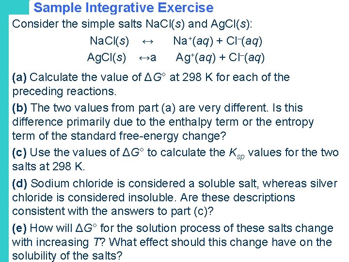 Sample Integrative Exercise Consider the simple salts Na. Cl(s) and Ag. Cl(s): Na. Cl(s)
