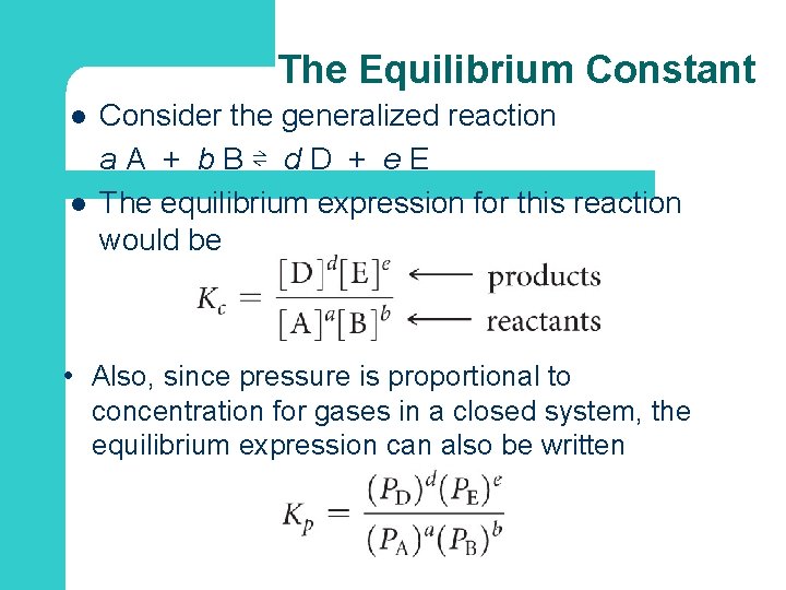 The Equilibrium Constant l l Consider the generalized reaction a A + b B