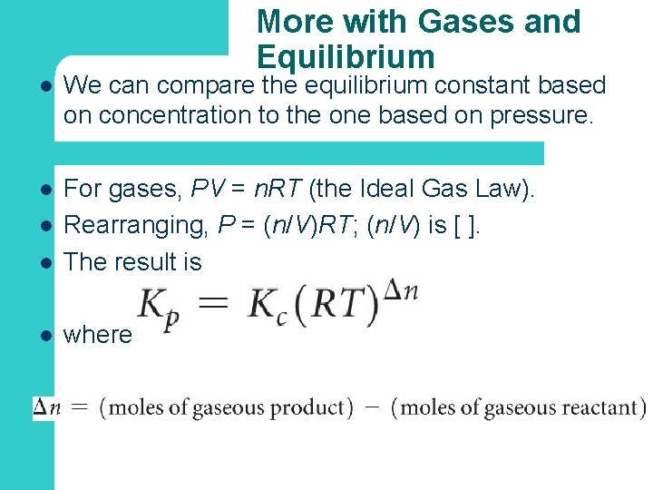 More with Gases and Equilibrium l We can compare the equilibrium constant based on