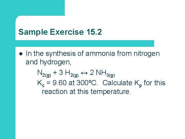 Sample Exercise 15. 2 l In the synthesis of ammonia from nitrogen and hydrogen,