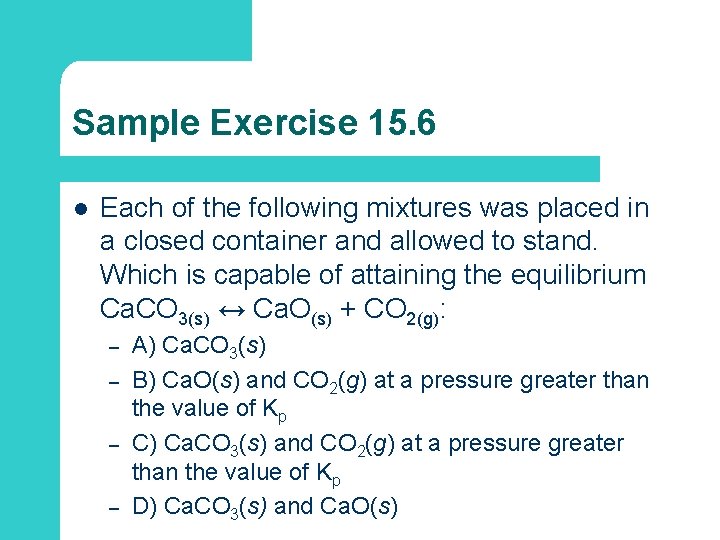 Sample Exercise 15. 6 l Each of the following mixtures was placed in a