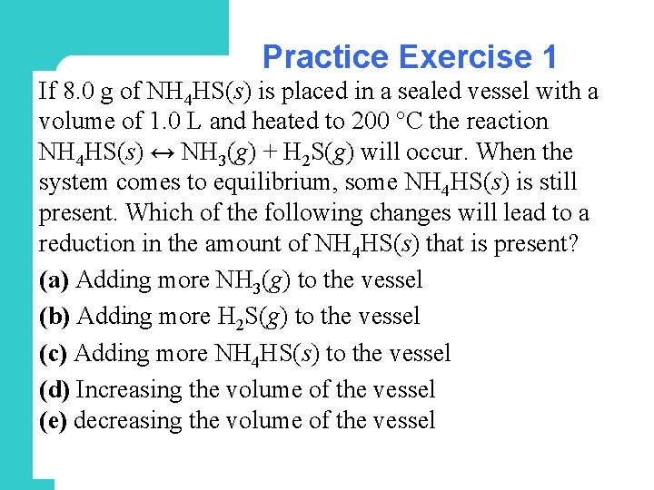 Practice Exercise 1 If 8. 0 g of NH 4 HS(s) is placed in