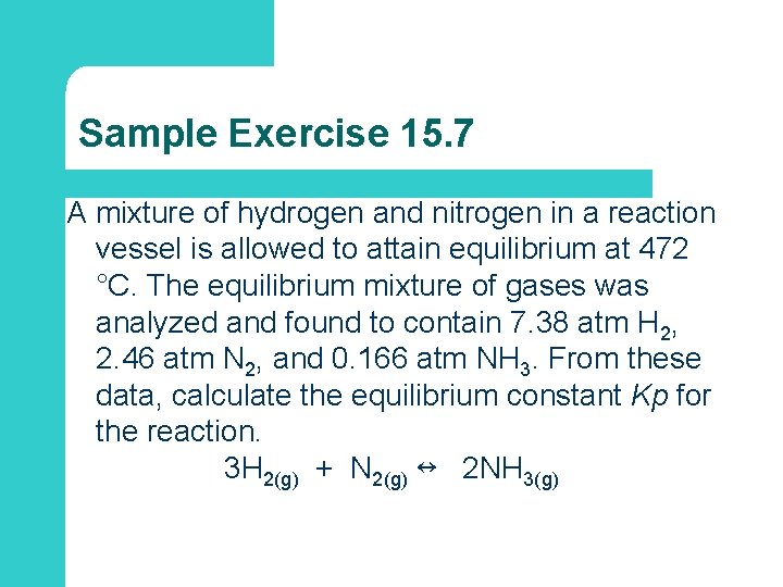 Sample Exercise 15. 7 A mixture of hydrogen and nitrogen in a reaction vessel