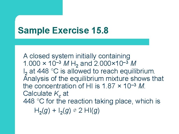 Sample Exercise 15. 8 A closed system initially containing 1. 000 × 10– 3