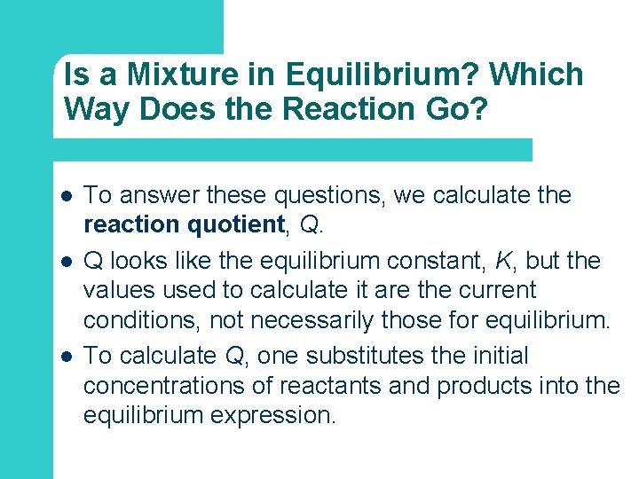 Is a Mixture in Equilibrium? Which Way Does the Reaction Go? l l l
