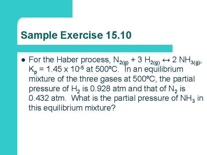 Sample Exercise 15. 10 l For the Haber process, N 2(g) + 3 H