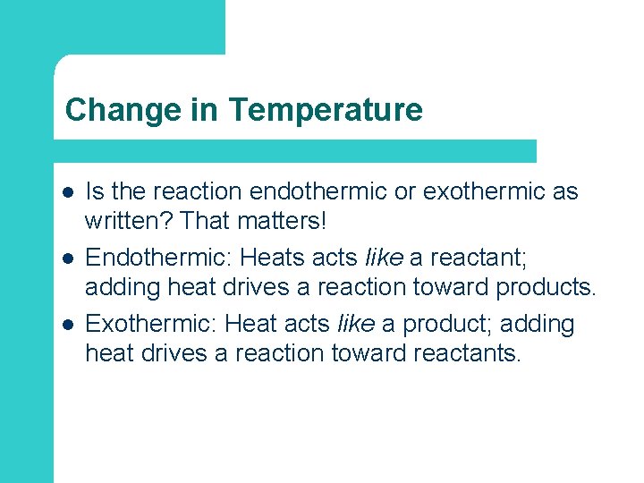 Change in Temperature l l l Is the reaction endothermic or exothermic as written?