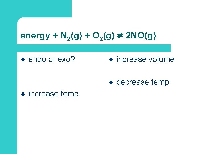 energy + N 2(g) + O 2(g) ⇄ 2 NO(g) l l endo or