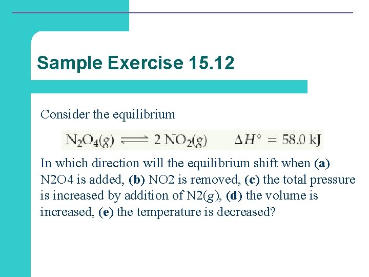 Sample Exercise 15. 12 Consider the equilibrium In which direction will the equilibrium shift