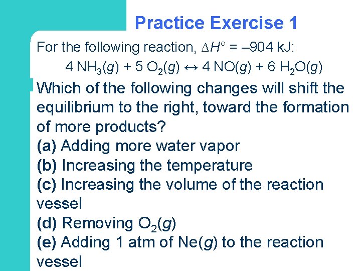 Practice Exercise 1 For the following reaction, ∆H° = – 904 k. J: 4