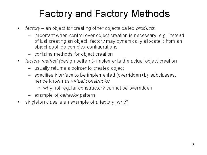 Factory and Factory Methods • • • factory – an object for creating other