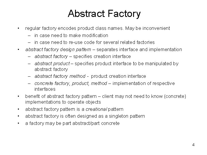 Abstract Factory • • • regular factory encodes product class names. May be inconvenient