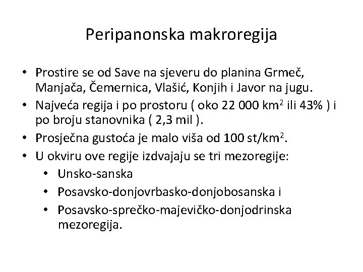 Peripanonska makroregija • Prostire se od Save na sjeveru do planina Grmeč, Manjača, Čemernica,