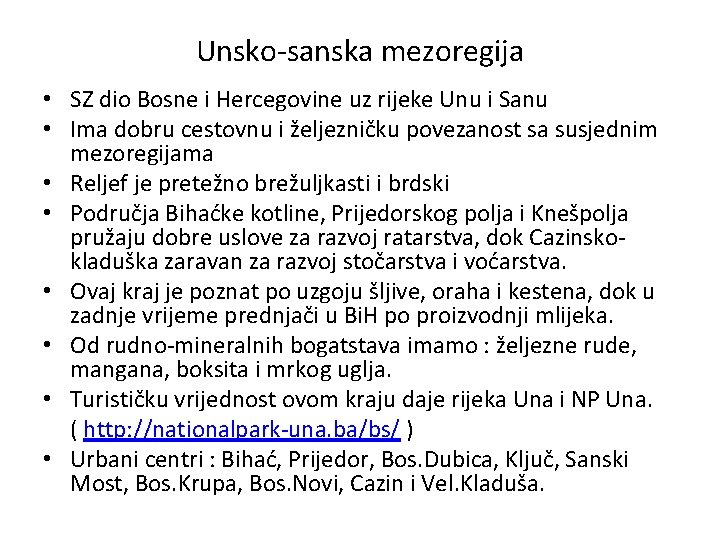 Unsko-sanska mezoregija • SZ dio Bosne i Hercegovine uz rijeke Unu i Sanu •