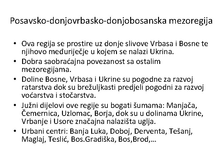 Posavsko-donjovrbasko-donjobosanska mezoregija • Ova regija se prostire uz donje slivove Vrbasa i Bosne te