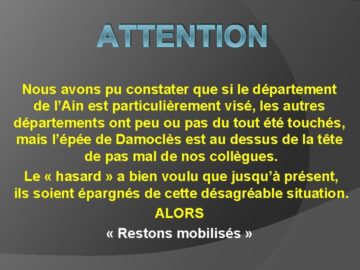 ATTENTION Nous avons pu constater que si le département de l’Ain est particulièrement visé,