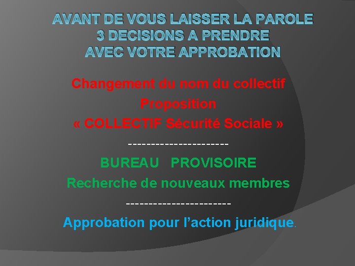 AVANT DE VOUS LAISSER LA PAROLE 3 DECISIONS A PRENDRE AVEC VOTRE APPROBATION Changement