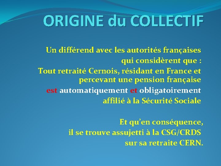 ORIGINE du COLLECTIF Un différend avec les autorités françaises qui considèrent que : Tout