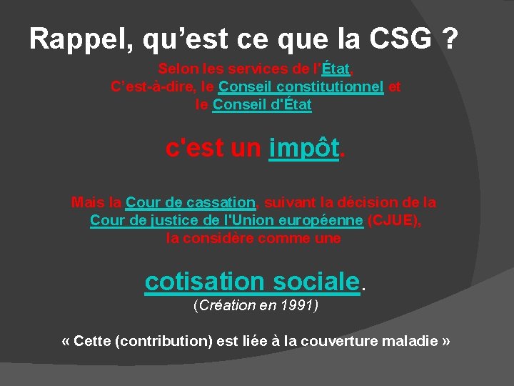 Rappel, qu’est ce que la CSG ? Selon les services de l'État, C’est-à-dire, le