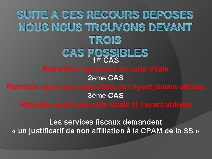 SUITE A CES RECOURS DEPOSES NOUS TROUVONS DEVANT TROIS CAS POSSIBLES er 1 CAS