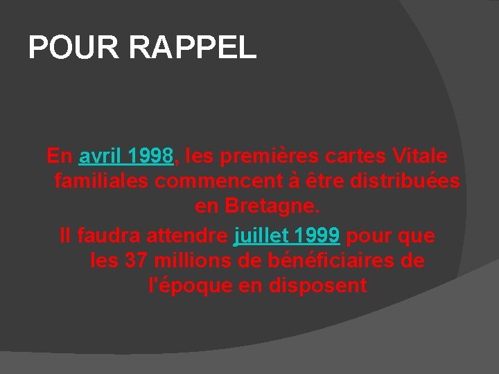 POUR RAPPEL En avril 1998, les premières cartes Vitale familiales commencent à être distribuées
