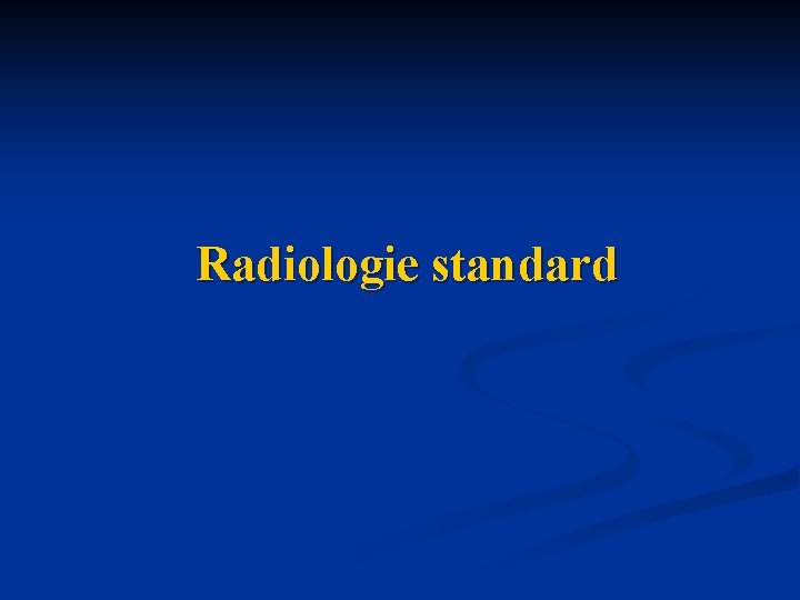 Radiologie standard 