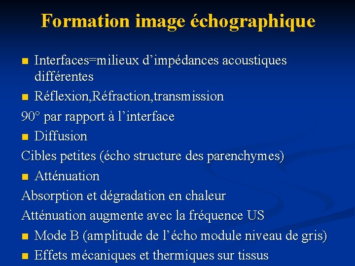 Formation image échographique Interfaces=milieux d’impédances acoustiques différentes n Réflexion, Réfraction, transmission 90° par rapport