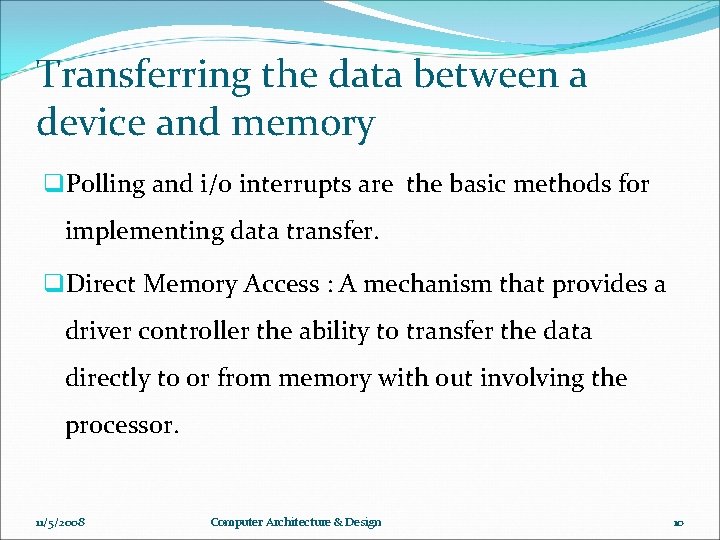 Transferring the data between a device and memory q. Polling and i/o interrupts are