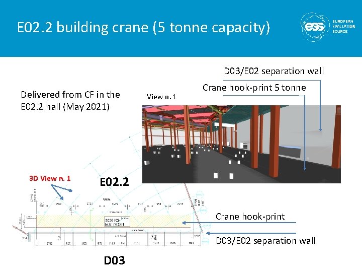 E 02. 2 building crane (5 tonne capacity) D 03/E 02 separation wall Delivered