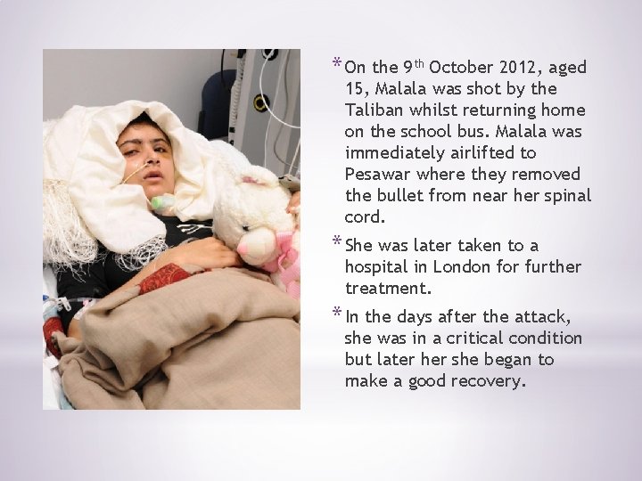 * On the 9 th October 2012, aged 15, Malala was shot by the