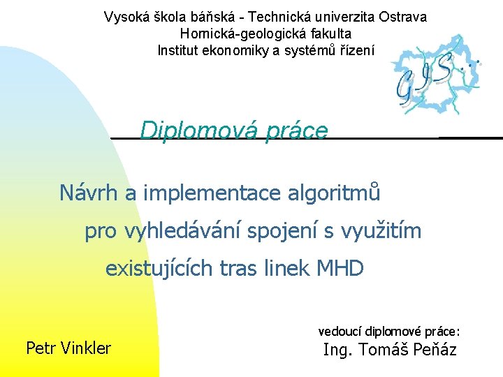 Vysoká škola báňská - Technická univerzita Ostrava Hornická-geologická fakulta Institut ekonomiky a systémů řízení