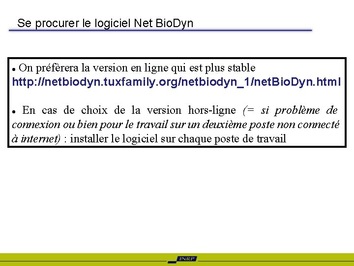 Se procurer le logiciel Net Bio. Dyn On préfèrera la version en ligne qui