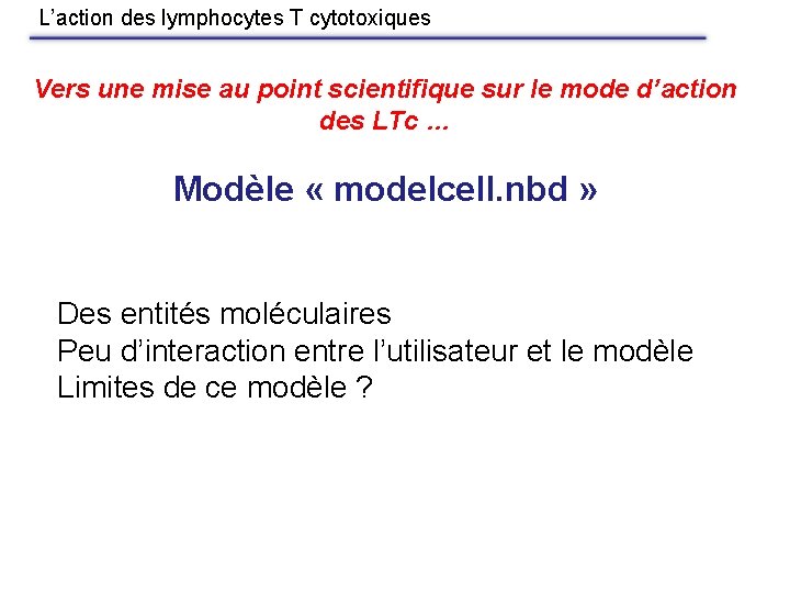 L’action des lymphocytes T cytotoxiques Vers une mise au point scientifique sur le mode