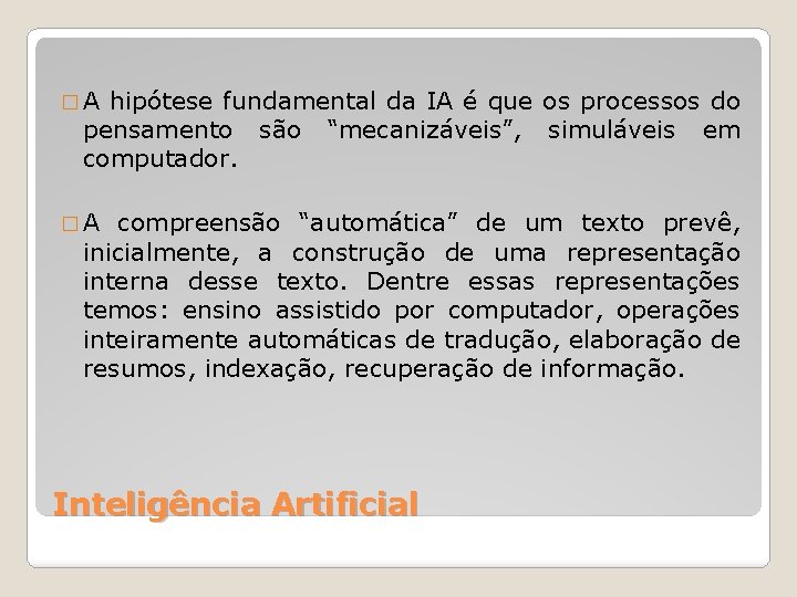 �A hipótese fundamental da IA é que os processos do pensamento são “mecanizáveis”, simuláveis