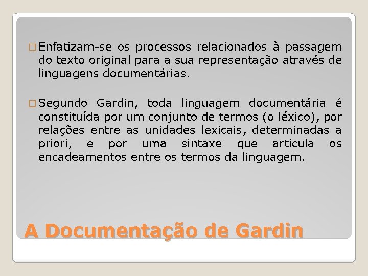 � Enfatizam-se os processos relacionados à passagem do texto original para a sua representação