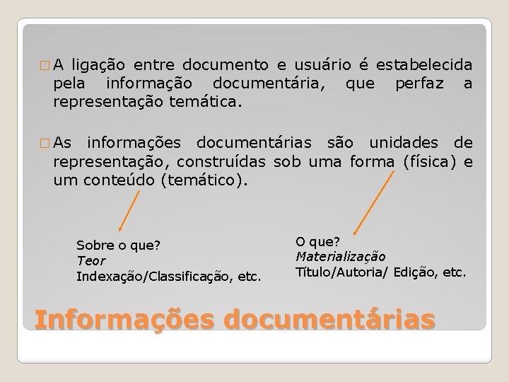 �A ligação entre documento e usuário é estabelecida pela informação documentária, que perfaz a