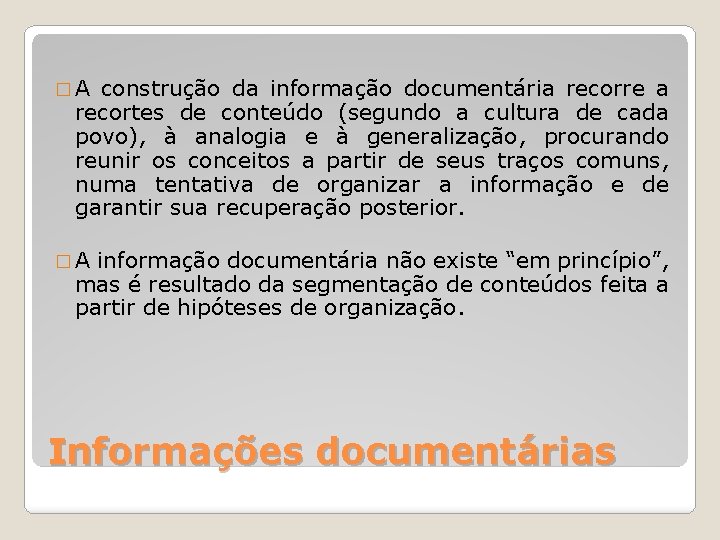 �A construção da informação documentária recorre a recortes de conteúdo (segundo a cultura de