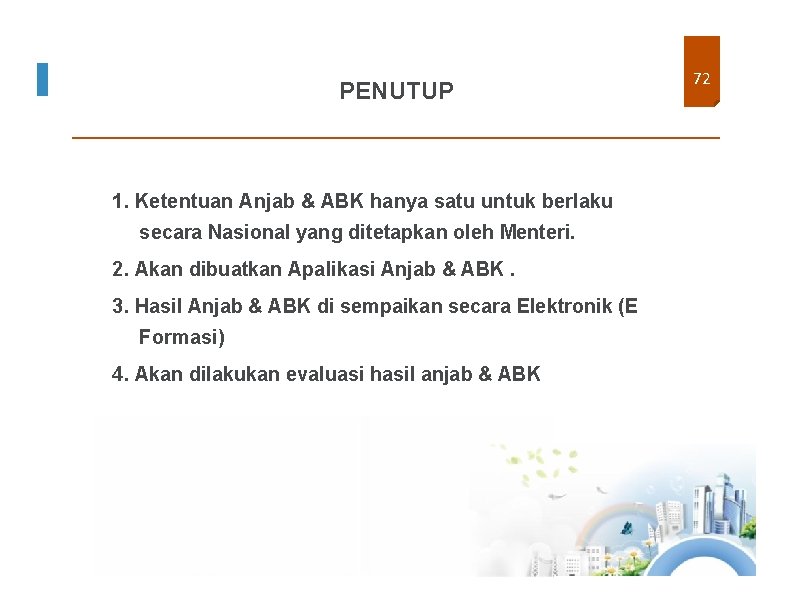 PENUTUP 1. Ketentuan Anjab & ABK hanya satu untuk berlaku secara Nasional yang ditetapkan