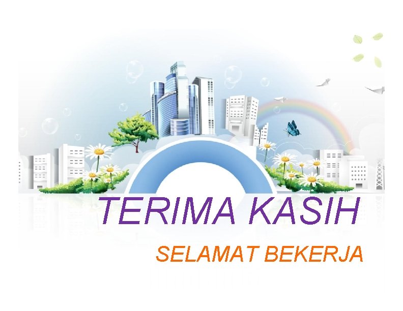 TERIMA KASIH SELAMAT BEKERJA 